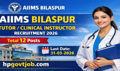AIIMS Bilaspur Tutor / Clinical Instructor Recruitment 2026 - Apply Online for 12 Posts