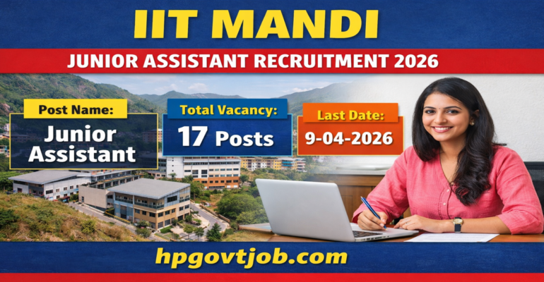 IIT Mandi Junior Assistant Recruitment 2026 Apply online for 17 Posts