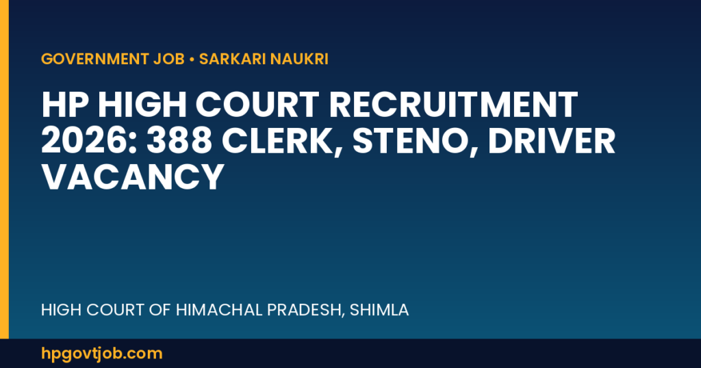 HP High Court Recruitment 2026: 388 Clerk, Steno, Driver Vacancy - High Court of Himachal Pradesh, Shimla Closed
