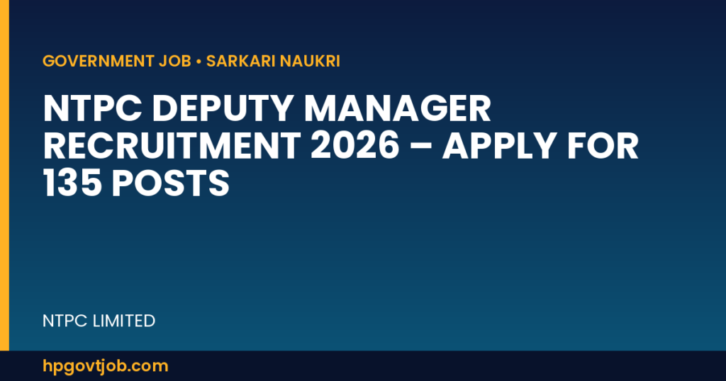 NTPC Deputy Manager Recruitment 2026 – Apply for 135 Posts - NTPC Limited Closed
